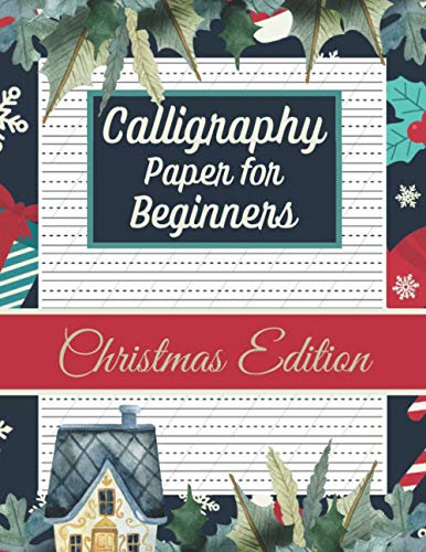 Calligraphy Paper for Beginners: Christmas Edition Modern Calligraphy & Hand Lettering Slanted Angle Lined Paper Sheets to Practice Writing Alphabet ... Handwriting Notebook for Women & Men