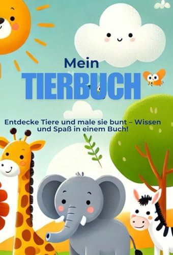 Mein Tierbuch: Entdecke Tiere und male sie bunt – Wissen und Spaß in einem Buch!