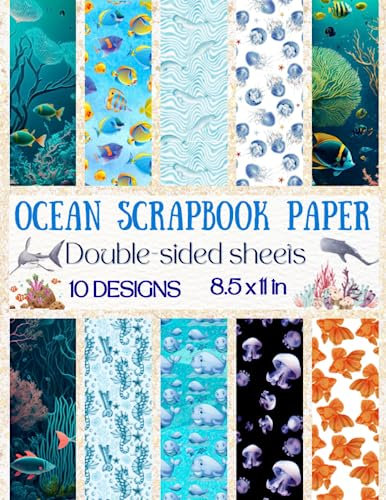 Ocean Scrapbook Paper: Ocean scrapbook embellishments a collection of ocean themed scrapbook paper and decorative paper for crafts 8.5 x 11 for ... DIY projects and more| ocean cut outs