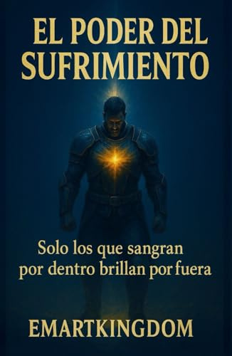 EL PODER DEL SUFRIMIENTO: SOLO LOS QUE SANGRAN POR DENTRO, BRILLAN POR FUERA