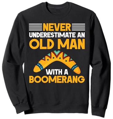 Bumerang - Unterschätzen Sie niemals einen alten Mann mit einem Bumerang Sweatshirt
