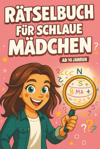 Rätselbuch für schlaue Mädchen ab 10 Jahren: Ideale Geschenke für Mädchen zum 10. Geburtstag, zu Weihnachten oder für den Adventskalender