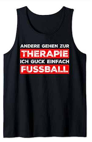 ANDERE GEHEN ZUR THERAPIE X ICH GUCK EINFACH FUSSBALL. Fun Tank Top
