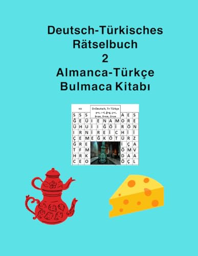 Deutsch-Türkisches Rätselbuch, Türkçe-Almanca Bulmaca Kitabı 2: 100 Rätsel und antworten- 100 Bulmaca ve cevapları