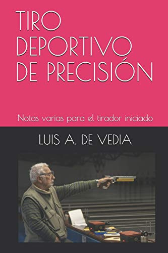 TIRO DEPORTIVO DE PRECISION: Notas varias para el tirador iniciado
