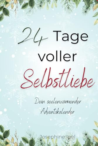 24 Tage voller Selbstliebe: Dein seelenwärmender Adventskalender