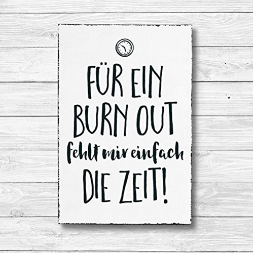 Für ein Burn Out fehlt mir einfach die Zeit - Dekoschild Wandschild Holz Deko Wand Schild 20x30cm Holzdeko Holzbild Geschenk Mitbringsel Geburtstag