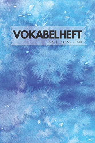Vokabelheft A5: 2 Spalten liniertes Schulheft blaues Wasserfarben design in DIN A5 Format mit 70 Seiten fuer Vokabeln und ... Franzoesisch,italenisch latein etc.)