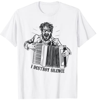 Accordéoniste humoristique I Destroy Silence with Accordéon T-Shirt