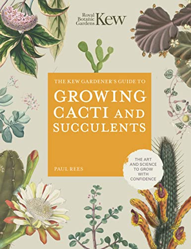 The Kew Gardener's Guide to Growing Cacti and Succulents (Kew Experts)
