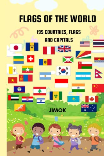 195 Countries, Flags, Capitals and Official Languages: 2022: A guide to flags from around the world for kids