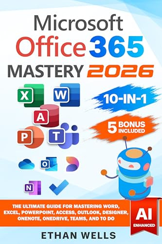 Microsoft Office Mastery: The Ultimate 10-in-1 Guide for Mastering Excel, Word, PowerPoint, Outlook, Teams, OneNote, Access, Publisher, OneDrive, and To ... (Business Productivity Blueprint Book 3)
