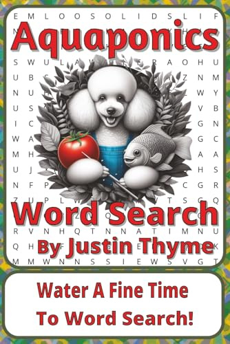 Aquaponics Word Search Puzzle Book: Word Searches about Sustainable Food Systems, Fish, Plants, and Cycles | 6 x 9 inches, 116 pages | 50+ Puzzles | A Thoughtful Gift for Sustainable Living Fans