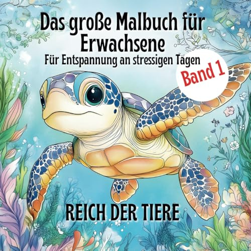 Das große Malbuch für Erwachsene - Für Entspannung an stressigen Tagen - REICH DER TIERE: Tauche ein in das beruhigende Reich der Tiere und lass den Stress des Alltags hinter dir.