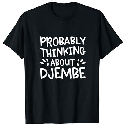 Wahrscheinlich denken Sie an Djembe T-Shirt
