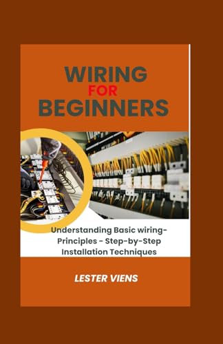 Wiring For Beginners: Understanding Basic wiring-Principles - Step-by-Step Installation Techniques