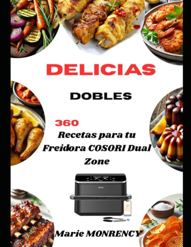 Delicias Dobles:: 360 Recetas para tu Freidora COSORI Dual Zone