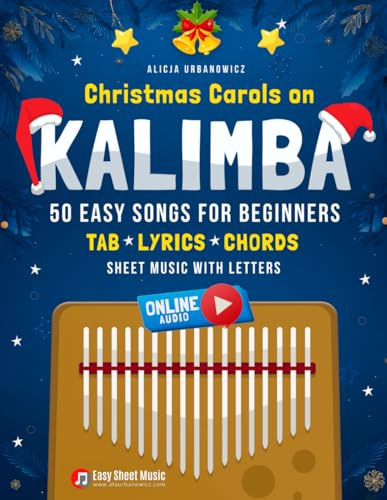 Christmas Carols on Kalimba I 50 Easy Songs for Beginners: Big Book for Kalimba in C 17 Keys I Online Audio I Basics of Playing I Sheet Music with ... for Beginners on Your Favorite Instrument)