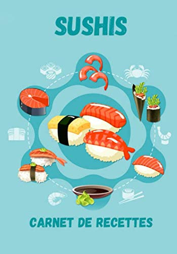 Sushis Carnet de recettes: Carnet de recettes asiatiques à remplir | makis california | sushis | bambou | 17,78 cm x 25,4 cm | 100 pages