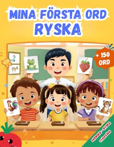 Mina första ord Ryska: Tvåspråkig Svenska – Ryska, Illustrerad ordbok för barn – över 150 grundläggande ord på Svenska och Ryska med färgglada bilder.