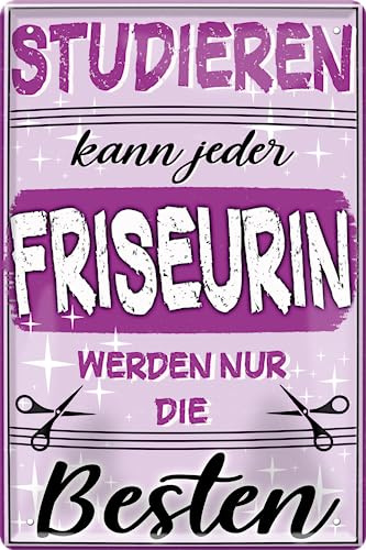 schilderkreis24 Blechschilder Kollektion 20x30cm – „Studieren kann jeder, werden nur die Besten“ – Humorvolle Berufe-Sprüche für verschiedene Handwerke und Berufe (Friseurin)