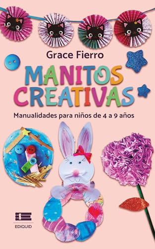 Manitos creativas: Manualidades para niños de 4 a 9 años