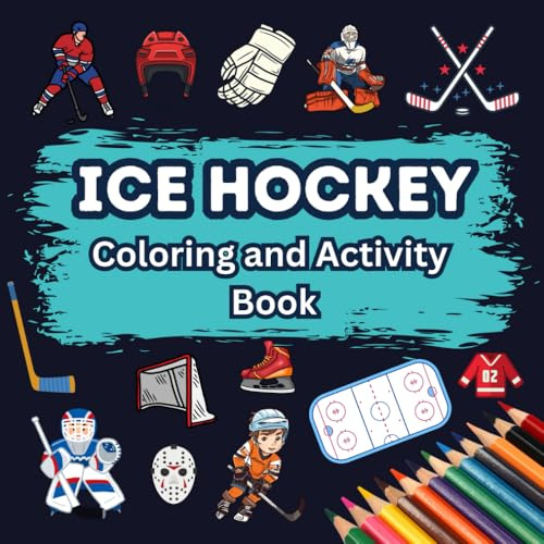 Ice Hockey Coloring And Activity Book: 35 Pages Coloring And Activity Pages For Kids Aged 4-10 Years