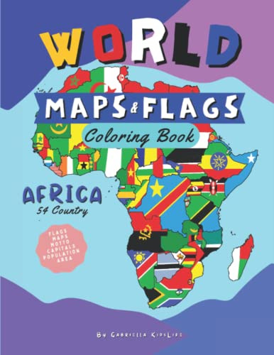 World Maps and Flags | Coloring Book: Africa: Coloring Book | Learn And Color Countries Names, Capitals, Maps, Flags, Motto, Area and more | Great Geography facts for Kids and Adults