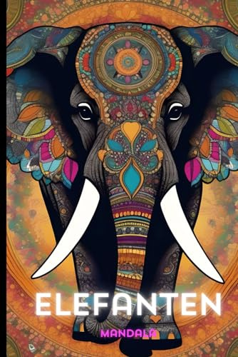 Elefanten Mandalas: Malen für Erwachsene (Malbücher für Erwachsene, Band 5)