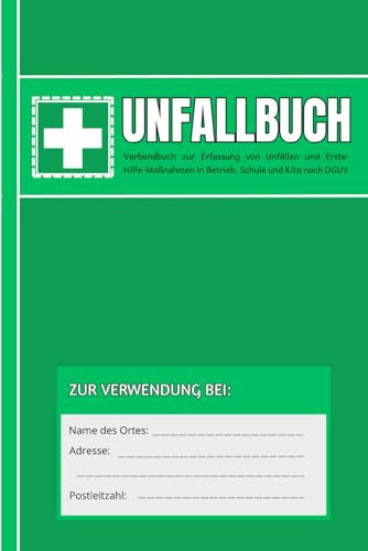 Unfallbuch: Verbandbuch zur Erfassung von Unfällen und Erste-Hilfe-Maßnahmen in Betrieb, Schule und Kita nach DGUV