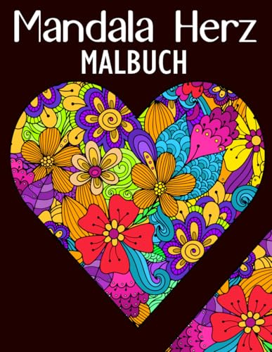 Mandala Herz Malbuch: 51 schöne Herzen Mit Blumen Mandala-Designs zum Stressabbau und zur Entspannung