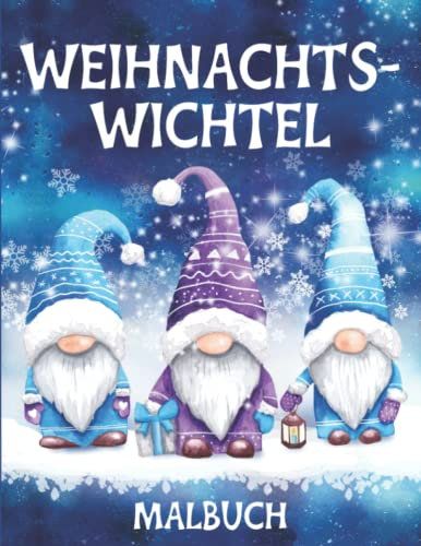 Weihnachtswichtel Malbuch: Weihnachtsmalbuch für Kinder und Erwachsene mit 30 niedlichen Malvorlagen (Wichtel Malbücher)