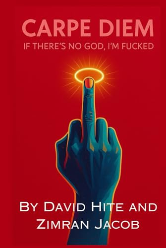Carpe Diem: If There's No God, I'm F*cked