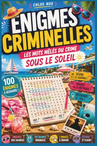 Enigmes criminelles : les mots mêlés du crime sous le soleil: livre d'enquête et de casse tête. Spécial vacances. Jeu de logique et de déduction en mode détente