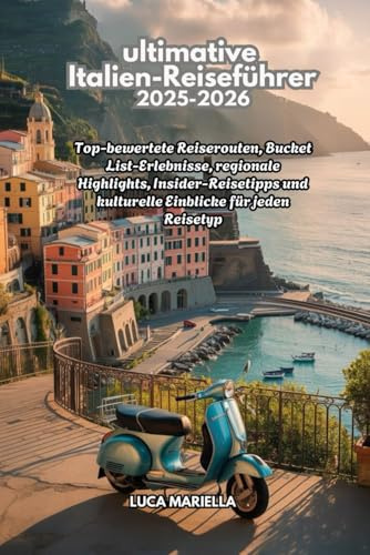 ultimative Italien-Reiseführer 2025-2026: Top-bewertete Reiserouten, Bucket List-Erlebnisse, regionale Highlights, Insider-Reisetipps und kulturelle Einblicke für jeden Reisetyp