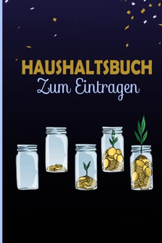 Haushaltsbuch Zum Eintragen: Haushaltsplaner zum übersichtlichen Eintragen von Ersparnissen, Ausgaben und finanziellen Zielen