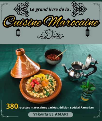 Le grand livre de cuisine marocaine :380 recettes marocaines variées, édition spécial Ramadan