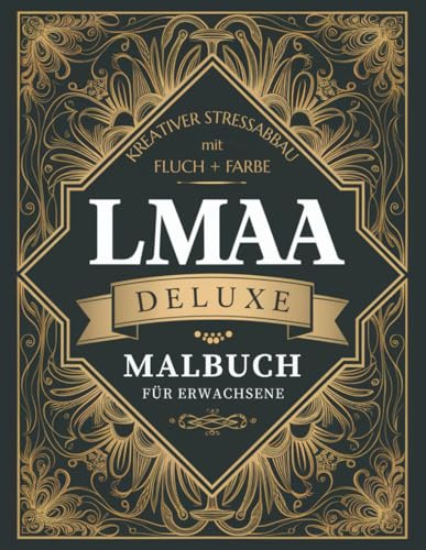 Fluchmalbuch für Erwachsene: Anti-Stress Ausmalbuch - 30 Ausmalbilder mit schwarzen Rückseiten - Schimpfwörter + Flüche für Wutabbau + Entspannung: ... Stressabbau - mit ganz viel „LMAA“-Gefühl