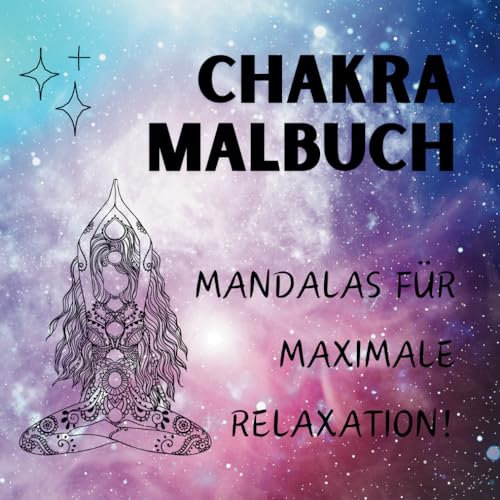 Chakra Malbuch - Mandalas Für Maximale Relaxtion: Creative Mandala Malbuch für Erwachsenen zum Entspannen