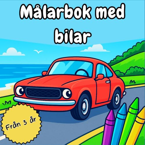 MÅLARBOK MED BILAR: Klassiska och moderna bilar att färglägga – Kreativa och pedagogiska aktiviteter för barn från 3 år