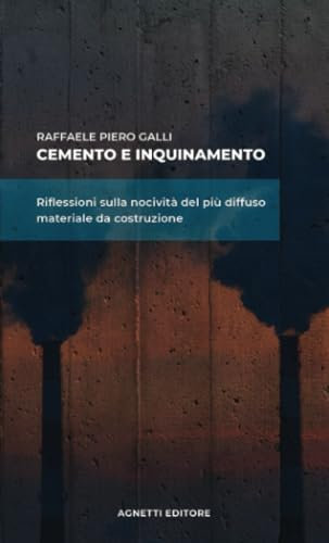 Cemento e inquinamento. Riflessioni sulla nocività del più diffuso materiale da costruzione