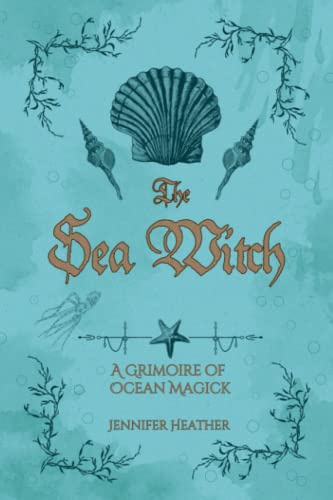 The Sea Witch: A Grimoire of Ocean Magick