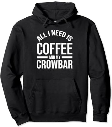 All I Need Is Coffee And My Crowbar Lover Cute Coffee Pullover Hoodie