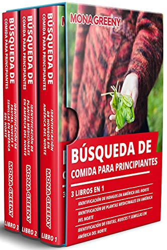 Búsqueda de Comida Para Principiantes: 3 libros en 1 : Identificación de hongos en América del Norte + Identificación de plantas medicinales + Identificación de frutas, nueces y semillas