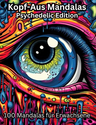 Kopf-Aus Mandalas Psychedelic Edition: 100 Mandalas für Erwachsene zum ausmalen, entspannen & loslassen. Mandalas gegen Depression, Ängste & Stress.