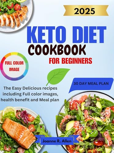 Keto Diet Cookbook for Beginners: The easy delicious recipes including full color images, health benefit and meal plan