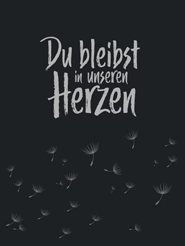 Du bleibst in unseren Herzen I Kondolenzbuch: Dezentes Gedenkbuch zum Eintragen der Beileidsbekundungen und Anteilnahmen ihrer Gäste zur Beerdigung und Trauerfeier.