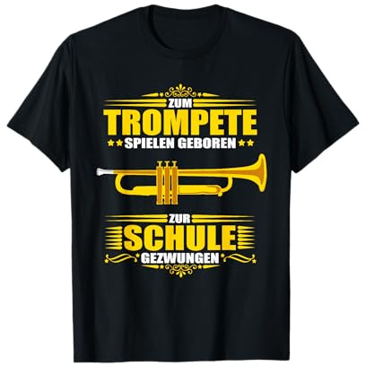 Zum Trompete spielen geboren - zur Schule gezwungen T-Shirt