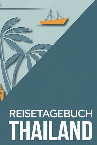 Reisetagebuch Thailand: Thailand Reise Tagebuch zum Ausfüllen und selbst Gestalten - 110 Seiten - ca. A5 - Thailand Reise