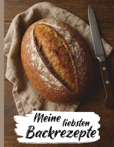 Dein Backbuch für authentisches Brot und Gebäck zum selbst Ausfüllen: Rezepte Sammlung mit 120 Seiten - Din A 4 zum Ausfüllen und Gestalten